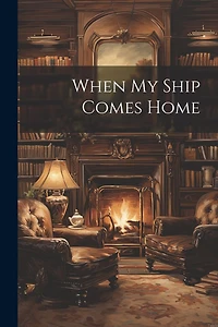 When My Ship Comes Home