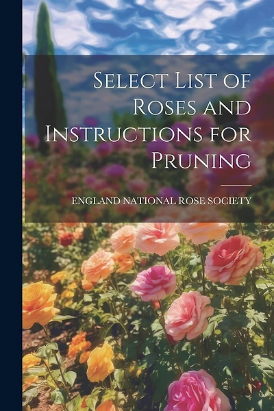 Select List of Roses and Instructions for Pruning