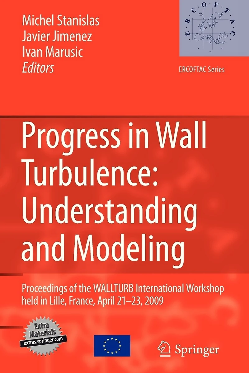 Progress Wall Turbulence: Understanding and Modeling: Proceedings of the WALLTURB International Workshop held Lille, France, April 21-23, 2009