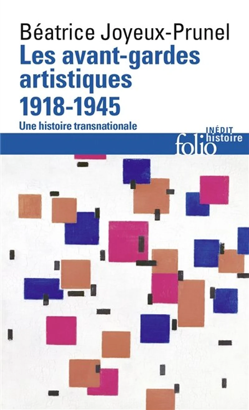 Les avant-gardes artistiques : une histoire transnationale, Vol. 2. 1918-1945