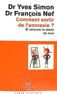 Comment sortir de l'anorexie ?: et retrouver le plaisir de vivre