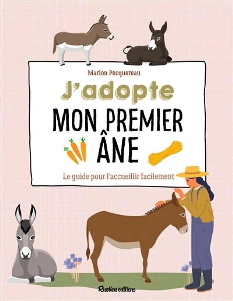 J'adopte mon premier âne: le guide pour l'accueillir facilement