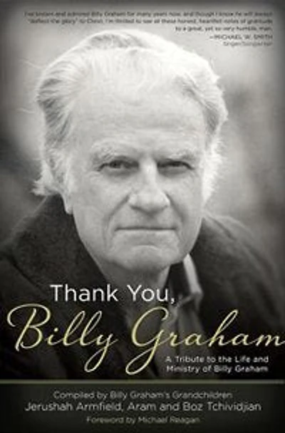 Thank You, Billy Graham: A Tribute to the Life and Ministry of Billy Graham
