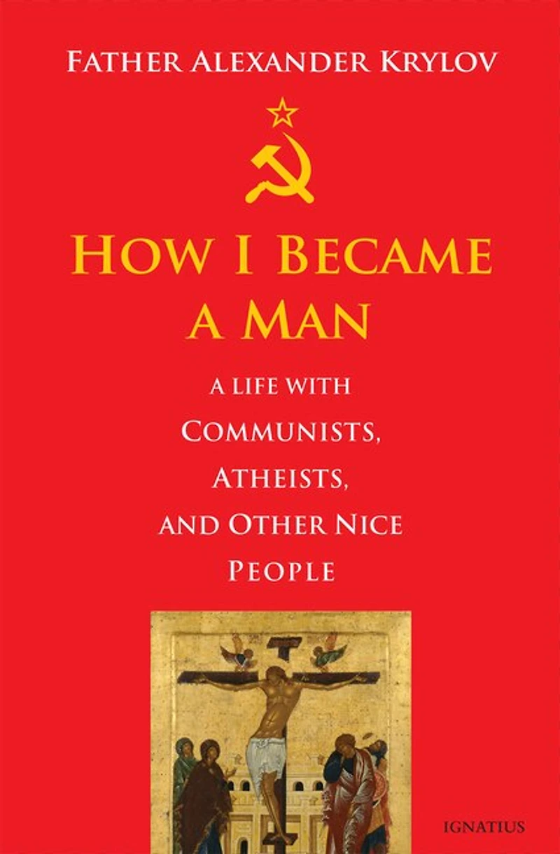 How I Became a Man: A Life with Communists, Atheists, and Other Nice People