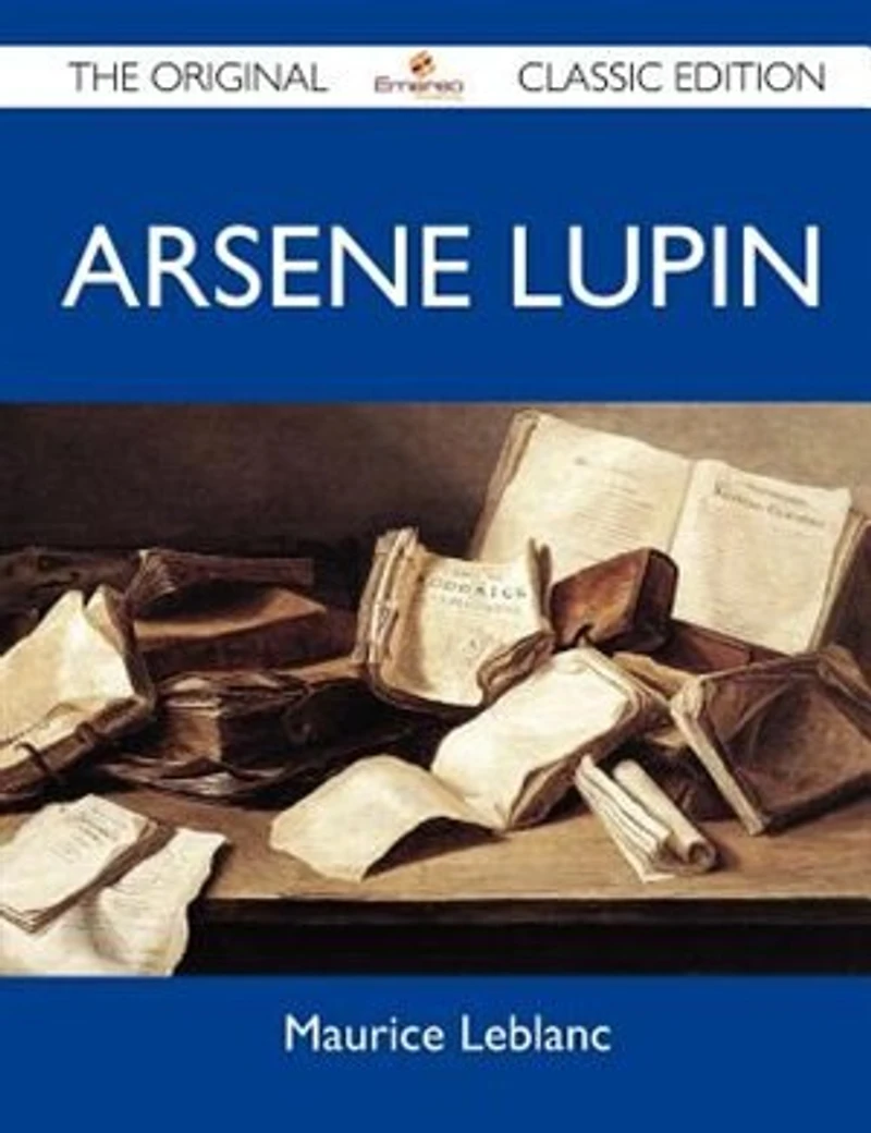 Arsene Lupin - The Original Classic Edition