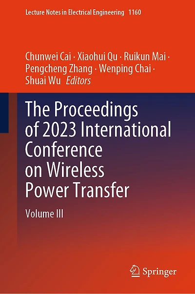 The Proceedings of 2023 International Conference on Wireless Power Transfer (ICWPT2023): Volume III