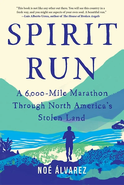 Spirit Run: A 6,000-mile Marathon Through North America's Stolen Land
