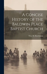 A Concise History of the Baldwin Place Baptist Church