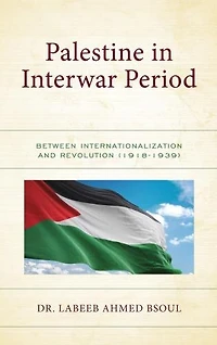 Palestine the Interwar Period: Between Internationalization and Revolution (1918-1939)
