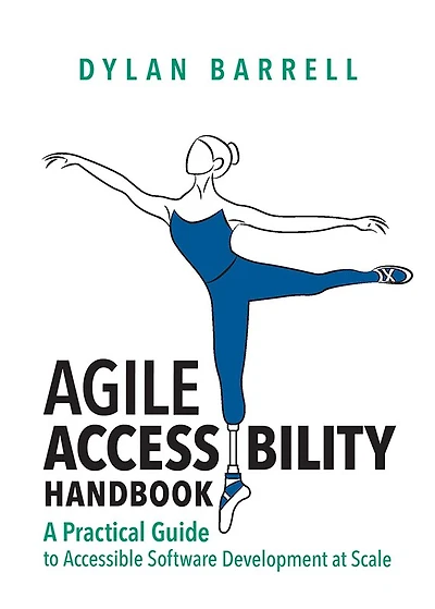 Agile Accessibility Handbook: A Practical Guide to Accessible Software Development At Scale