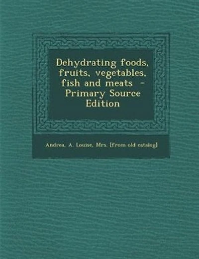 Dehydrating foods, fruits, vegetables, fish and meats