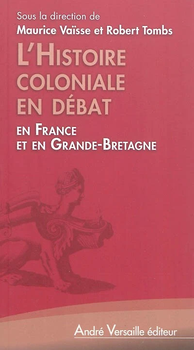 L' histoire coloniale en débat: en France et en Grande-Bretagne