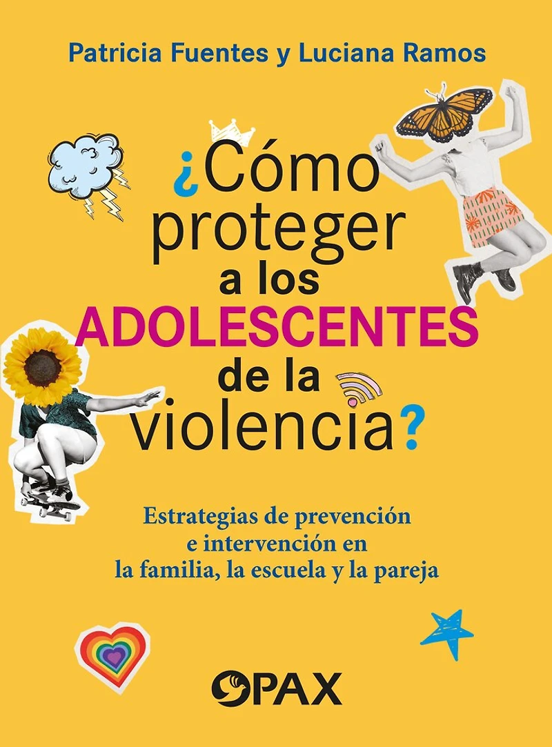 ¿Cómo proteger a los adolescentes de la violencia? / How to protect adolescents from violence?: Estrategias de prevención e intervención en la familia, escuela y pareja / Prevention and intervention strategies in the family, school and couple