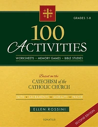 100 Activities Based On The Catechism Of The Catholic Church Second Edition
