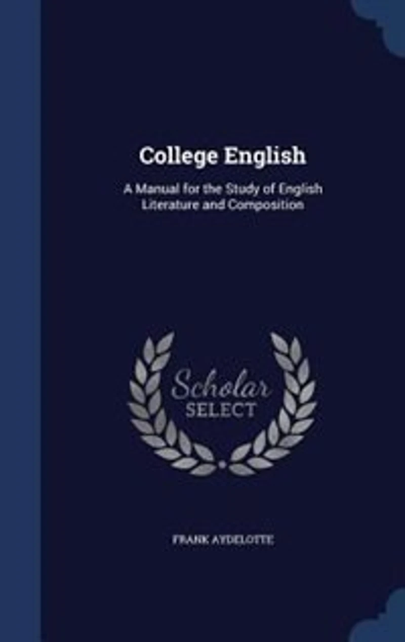 College English: A Manual for the Study of English Literature and Composition (Classic Reprint)