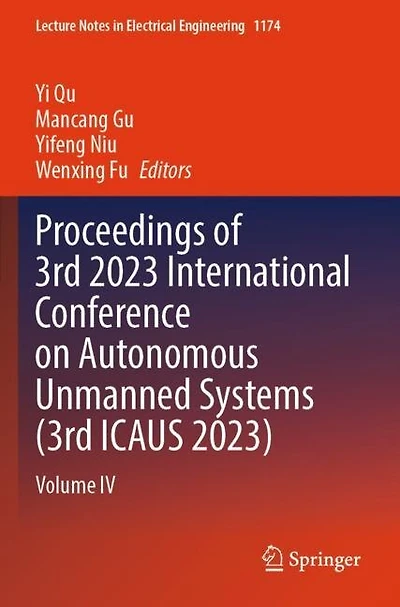 Proceedings of 3rd 2023 International Conference on Autonomous Unmanned Systems (3rd ICAUS 2023): Volume IV