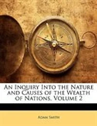 An Inquiry Into the Nature and Causes of the Wealth of Nations, Volume 2