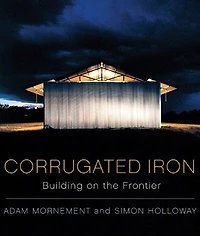Corrugated Iron: Building On The Frontier