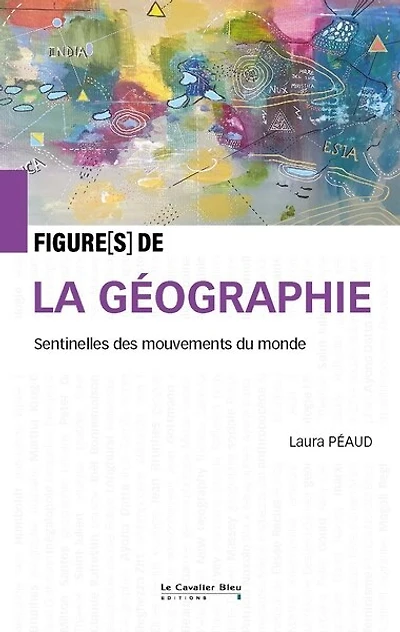 Figure(s) de la géographie: sentinelles des mouvements du monde