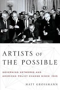 Artists of the Possible: Governing Networks and American Policy Change since 1945