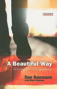 A Beautiful Way: An Invitation to a Jesus-Centered Life