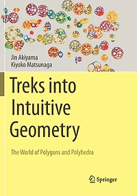 Treks into Intuitive Geometry: The World of Polygons and Polyhedra