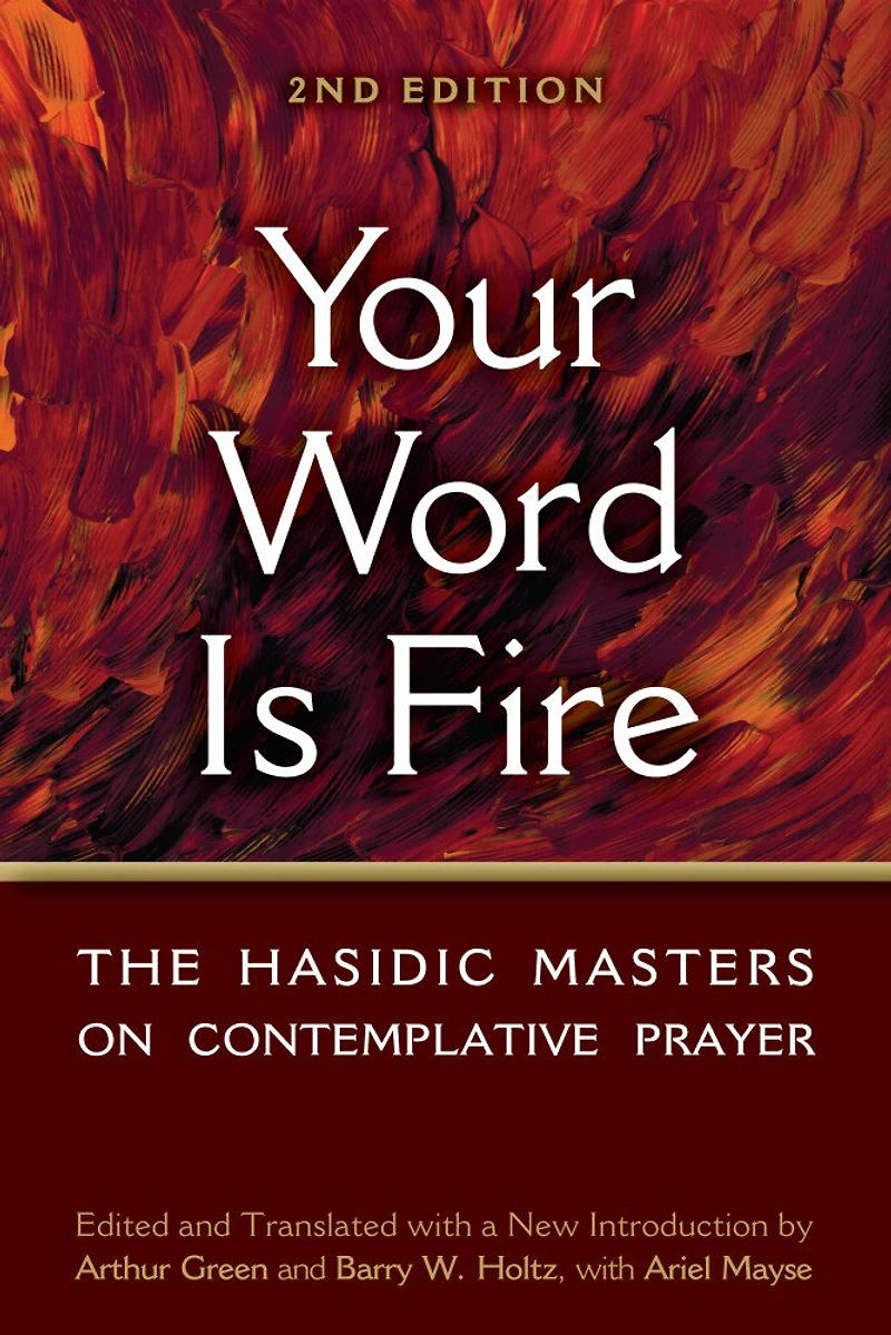 Your Word is Fire: The Hasidic Masters on Contemplative Prayer