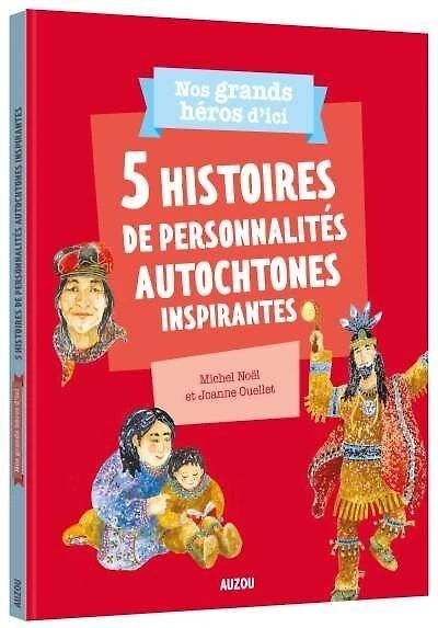 5 HISTOIRES DE PERSONNALITÉS AUTOCHTONES DU QUEBEC