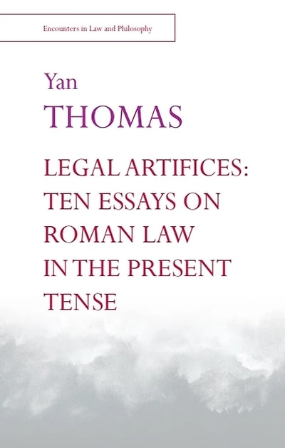 Legal Artifices: Ten Essays on Roman Law the Present Tense