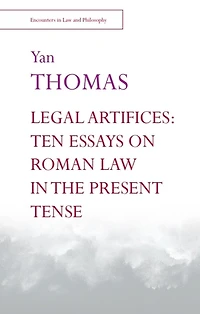 Legal Artifices: Ten Essays on Roman Law the Present Tense