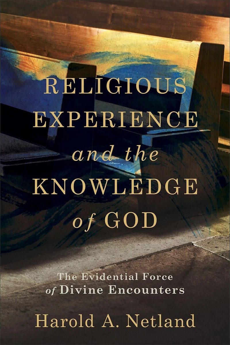 Religious Experience and The Knowledge of God: Evidential Force Divine Encounters