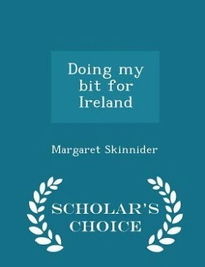 Doing my bit for Ireland  - Scholar's Choice Edition