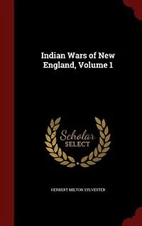 Indian Wars of New England, Vol. 1 (Classic Reprint)
