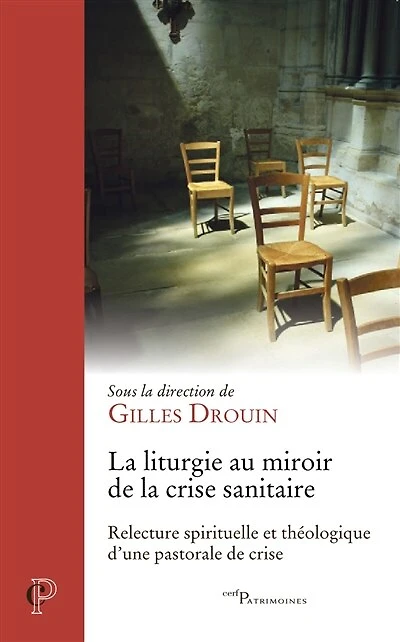 La liturgie au miroir de la crise sanitaire: relecture spirituelle et théologique d'une pastorale de crise