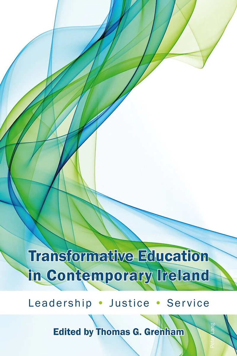 Transformative Education Contemporary Ireland: Leadership, Justice, Service