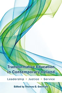 Transformative Education Contemporary Ireland: Leadership, Justice, Service