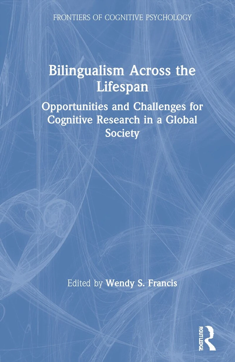 Bilingualism Across the Lifespan: Opportunities and Challenges for Cognitive Research a Global Society