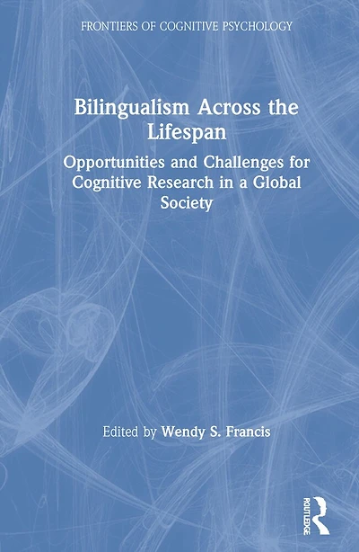 Bilingualism Across the Lifespan: Opportunities and Challenges for Cognitive Research a Global Society
