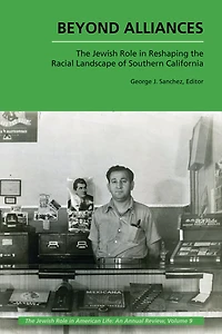 Beyond Alliances: The Jewish Role in Reshaping the Racial Landscape of Southern California