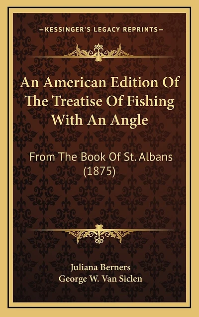 An American Edition Of The Treatise Of Fishing With An Angle: From The Book Of St. Albans (1875)