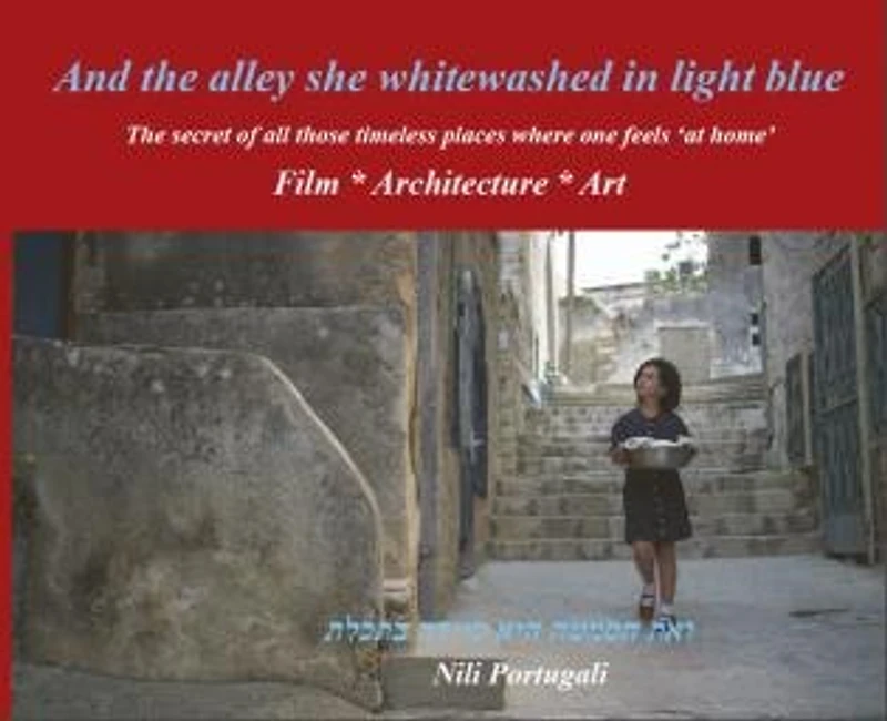 And The Alley She Whitewashed In Light Blue: The Secret Of All Those Timeless Places Where One Feels At Home