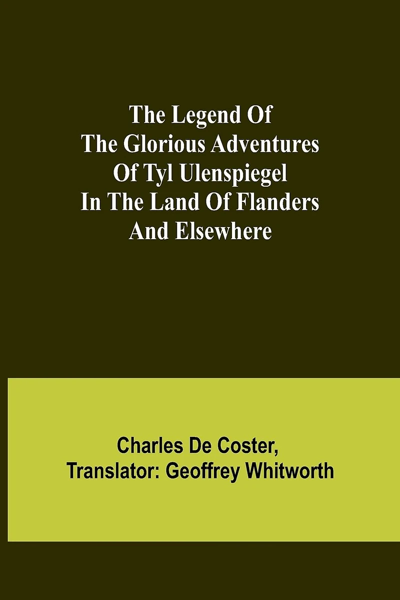 The Legend of the Glorious Adventures of Tyl Ulenspiegel in the land of Flanders and elsewhere