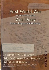 33 DIVISION 19 Infantry Brigade Cameronians (Scottish Rifles) 5th Battalion: 1 December 1915 - 30 September 1918 (First World War, War Diary, WO95/2422/3)