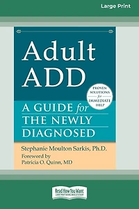 Adult ADD: A Guide for the Newly Diagnosed [Standard Large Print 16 Pt Edition]