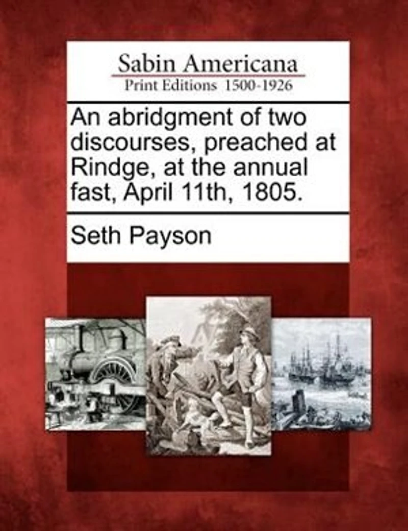 An Abridgment Of Two Discourses, Preached At Rindge, At The Annual Fast, April 11th, 1805.