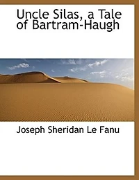 Uncle Silas: A Tale of Bartram-Haugh