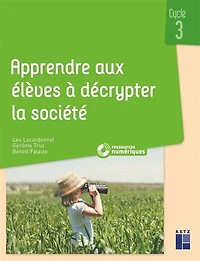 Apprendre aux élèves à décrypter la société: cycle 3