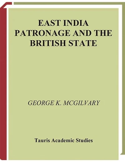 East India Patronage and the British State: The Scottish Elite and Politics in the Eighteenth Century