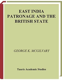 East India Patronage and the British State: The Scottish Elite and Politics in the Eighteenth Century