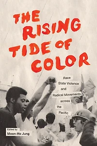 the Rising Tide of Color: Race, State Violence, and Radical Movements across Pacific